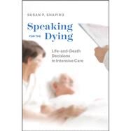Speaking for the Dying by Shapiro, Susan P., 9780226615745