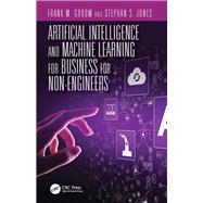 Artificial Intelligence and Machine Learning for Business for Non-engineers by Groom, Frank M.; Jones, Stephan S., 9780367365745