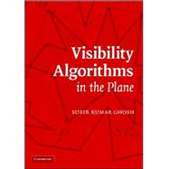 Visibility Algorithms in the Plane by Subir Kumar Ghosh, 9780521875745