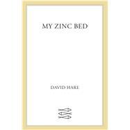 My Zinc Bed A Play by Hare, David, 9780571205745