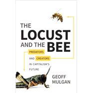 The Locust and the Bee by Mulgan, Geoff, 9780691165745