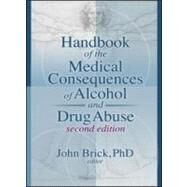 Handbook of the Medical Consequences of Alcohol and Drug Abuse by Brick; John, 9780789035745