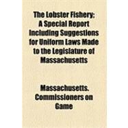 The Lobster Fishery by Massachusetts Commissioners on Fisheries, 9781154485745