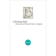 A Shrinking Island: Modernism and National Culture in England by Esty, Jed, 9781400825745