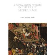 A Cultural History of Theatre in the Early Modern Age by Henke, Robert, 9781472585745