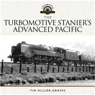 The Turbomotive, Staniers Advanced Pacific by Hillier-graves, Tim, 9781473885745