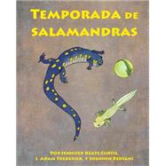 Temporada de salamandras by Curtis, Jennifer Keats; Bersani, Shennen; Frederick, J. Adam, 9781628555745
