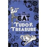 The Time-travelling Cat and the Tudor Treasure by Jarman, Julia, 9781783445745