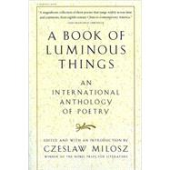 A Book of Luminous Things: An International Anthology of Poetry by Milosz, Czeslaw, 9780156005746