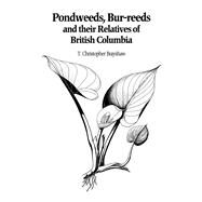 Pondweeds, Bur-Reeds and Their Relatives of British Columbia by Brayshaw, T. Christopher, 9780771895746