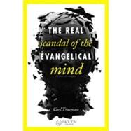 The Real Scandal of the Evangelical Mind by Trueman, Carl, 9780802405746