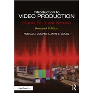 Introduction to Video Production: Studio, Field, and Beyond by Compesi; Ronald, 9781138705746