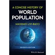 A Concise History of World Population by Livi-Bacci, Massimo, 9781394295746
