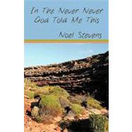 In the Never Never God Told Me This by Stevens, Noel, 9781440105746