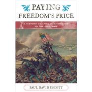 Paying Freedom's Price A History of African Americans in the Civil War by Escott, Paul David; Moore, Jacqueline M.; Mjagkij, Nina, 9781442255746