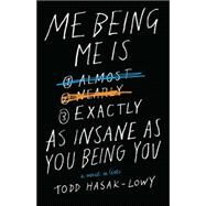 Me Being Me Is Exactly As Insane As You Being You by Hasak-Lowy, Todd, 9781442495746