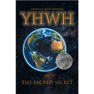 YHWH AND THE SACRED SECRET by Perepelkin, Monte, 9781480875746