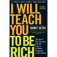 I Will Teach You to Be Rich, Second Edition No Guilt. No Excuses. No BS. Just a 6-Week Program That Works by Sethi, Ramit, 9781523505746