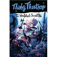 Thisby Thestoop and the Wretched Scrattle by Gorman, Zac; Bosma, Sam, 9780062495747