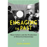 Engaging the Past by Landsberg, Alison, 9780231165747