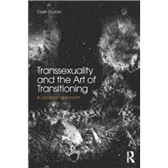 Transsexuality and the Art of Transitioning: A Lacanian approach by Gozlan; Oren, 9780415855747