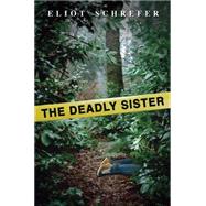 The Deadly Sister by Schrefer, Eliot, 9780545165747