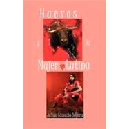 Huevos y la Mujer Latina by Segura, Julian Camacho, 9780979645747