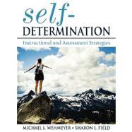 Self-Determination : Instructional and Assessment Strategies by Michael L. Wehmeyer, 9781412925747