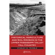 Historical Agriculture and Soil Erosion in the Upper Mississippi Valley Hill Country by Trimble; Stanley W., 9781466555747