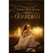 Guardian by Kelley, Tamara Leigh, 9781482395747