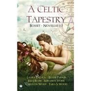 A Celtic Tapestry Boxset by Stork, Miranda; Wood, Tara S.; Parks, Elodie; Wolfe, Carolyn; Deluca, Laura, 9781508675747
