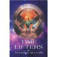 Time Lifters by Multari, Anthony, 9781796085747