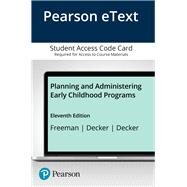 Planning and Administering Early Childhood Programs, Enhanced Pearson eText -- Access Card by Freeman, Nancy K.; Decker, Celia A.; Decker, John R., 9780134065748