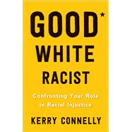 Good White Racist by Connelly, Kerry; Waters, Michael W., 9780664265748