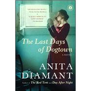 The Last Days of Dogtown A Novel by Diamant, Anita, 9780743225748