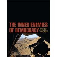 The Inner Enemies of Democracy by Todorov, Tzvetan, 9780745685748