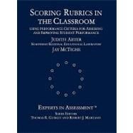 Scoring Rubrics in the Classroom : Using Performance Criteria for Assessing and Improving Student Performance by Judith Arter, 9780761975748