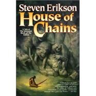 House of Chains Book Four of The Malazan Book of the Fallen by Erikson, Steven, 9780765315748