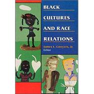 Black Cultures and Race Relations by Conyers, James L., Jr.; Aldridge, Delores P.; Donaldson, Shawn Riva; N. Toure, Ahati N.; Wilson, Leslie E.; Turner, Karen M.; Dabel, Jane E.; Chambers, James; Veal, Don-Terry; Weems, Robert E., Jr.; Collins, Lee E.; Caldwell, Leon D.; Hinton, Robert; Smal, 9780830415748