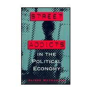 Street Addicts in the Political Economy by Waterston, Alisse, 9781566395748