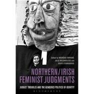 Northern / Irish Feminist Judgments Judges' Troubles and the Gendered Politics of Identity by Enright, Mirad; McCandless, Julie; O'Donoghue, Aoife, 9781849465748