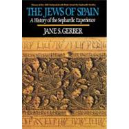 Jews of Spain A History of the Sephardic Experience by Gerber, Jane S., 9780029115749