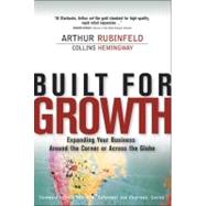 Built for Growth : Expanding Your Business Around the Corner or Across the Globe by Rubinfeld, Arthur; Hemingway, Collins, 9780131465749