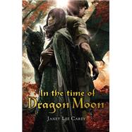 In the Time of Dragon Moon by Carey, Janet Lee, 9780142425749