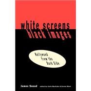 White Screens/Black Images: Hollywood From the Dark Side by Snead,James, 9780415905749