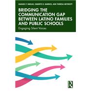 Bridging the Communication Gap between Latino Families and Public Schools by Manuel P. Vargas; Gilberto D. Barrios; Theresa Meyerott, 9781040595749