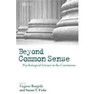 Beyond Common Sense Psychological Science in the Courtroom by Borgida, Eugene; Fiske, Susan T., 9781405145749