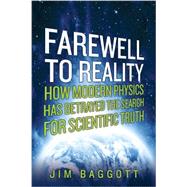 Farewell to Reality by Baggott, Jim, 9781605985749