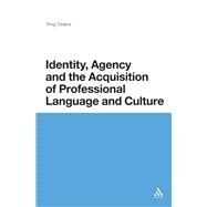 Identity, Agency and the Acquisition of Professional Language and Culture by Deters, Ping, 9781623565749