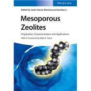 Mesoporous Zeolites Preparation, Characterization and Applications by García-Martínez, Javier; Li, Kunhao; Davis, Mark, 9783527335749